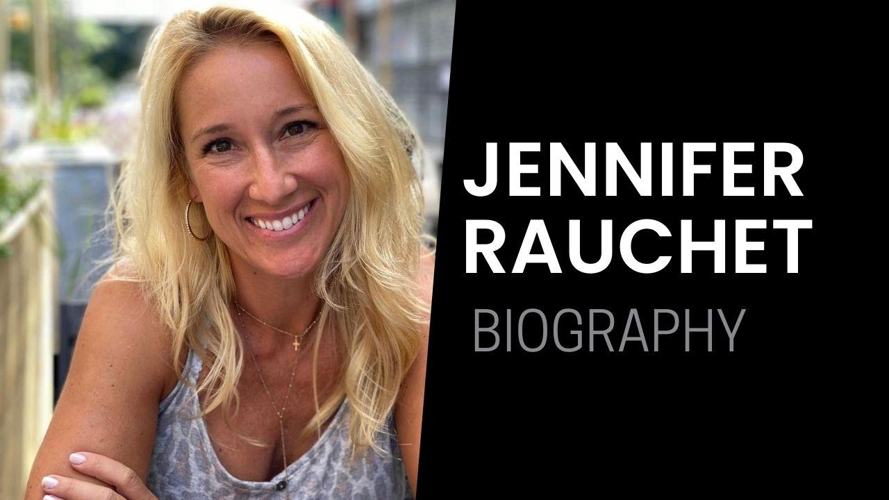 Jennifer Rauchet Biography